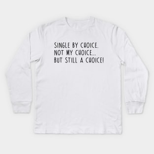 Single by Choice... Kids Long Sleeve T-Shirt